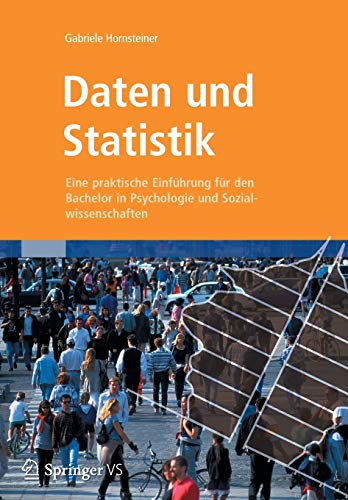 Daten und Statistik: Eine praktische Einführung für den Bachelor in Psychologie und Sozialwissenschaften von Spektrum Akademischer Verlag